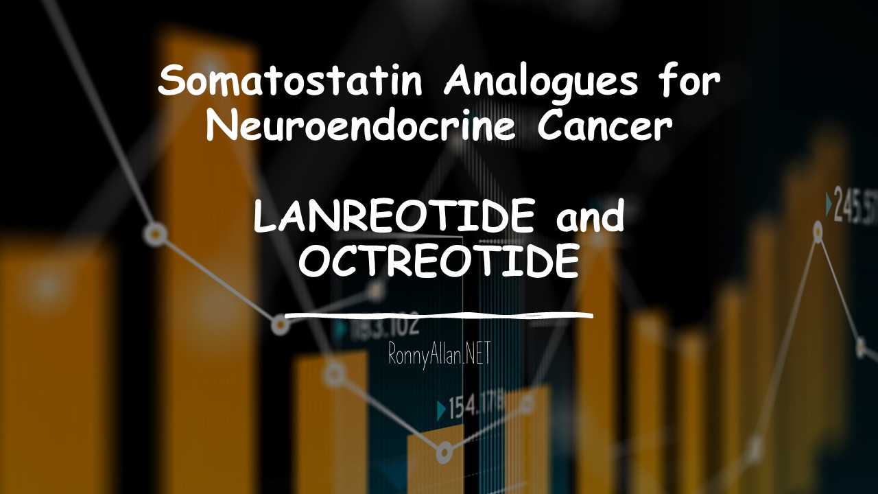 Somatostatin Analogues for Neuroendocrine Cancer: Lanreotide and Octreotide
