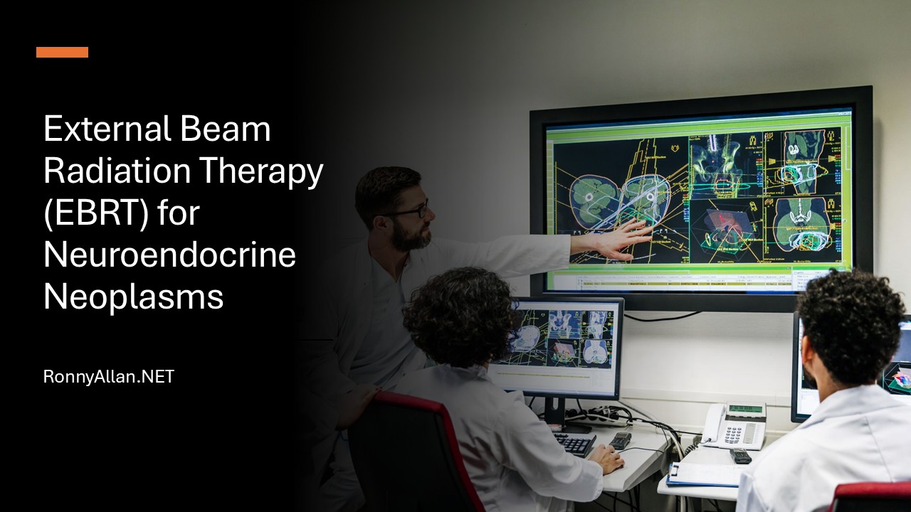 External Beam Radiation Therapy (EBRT) for Neuroendocrine Neoplasms