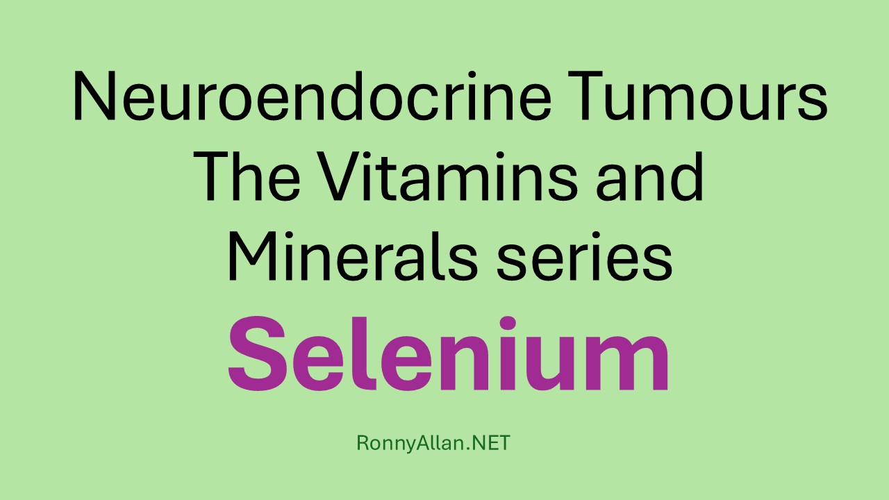 Spotlight: Selenium in Neuroendocrine Tumours (NETs)